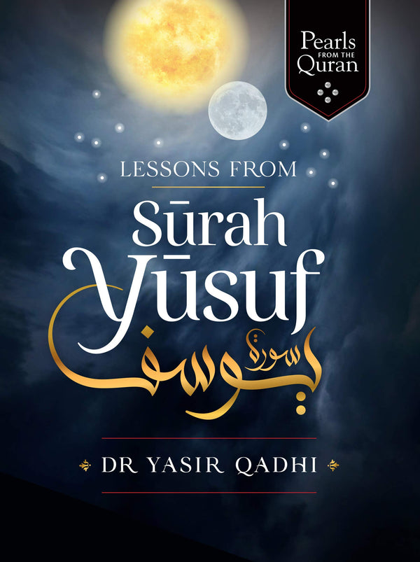Lessons from Surah Yusuf by Abu Ammaar Yasir Qadhi