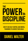 The Power of Discipline by Daniel Walter