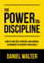 The Power of Discipline by Daniel Walter