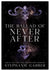 The Ballad of Never After - (Once Upon a Broken Heart) by Stephanie Garber