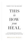 When You're Ready, This Is How You Heal