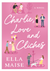 Charlie, Love and Clichés By Ella Maise