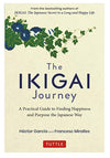 The Ikigai Journey: A Practical Guide to Finding Happiness and Purpose the Japanese Way