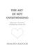 The Art of Not Overthinking : Believing in Yourself and Building Your Dream Life
