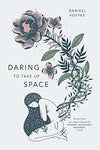 Daring to Take Up Space