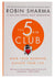 The 5 AM Club: Own Your Morning. Elevate Your LifeRobin S. Sharma