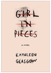 Girl in Pieces by Kathleen Glasgow