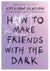 How to Make Friends with the Dark by Kathleen Glasgow