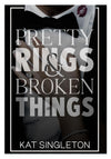 Pretty Rings and Broken Things