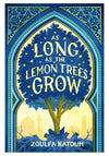As Long as the Lemon Trees Grow by Zoulfa Katouh